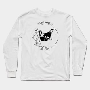 Guess what Chicken Butt Long Sleeve T-Shirt